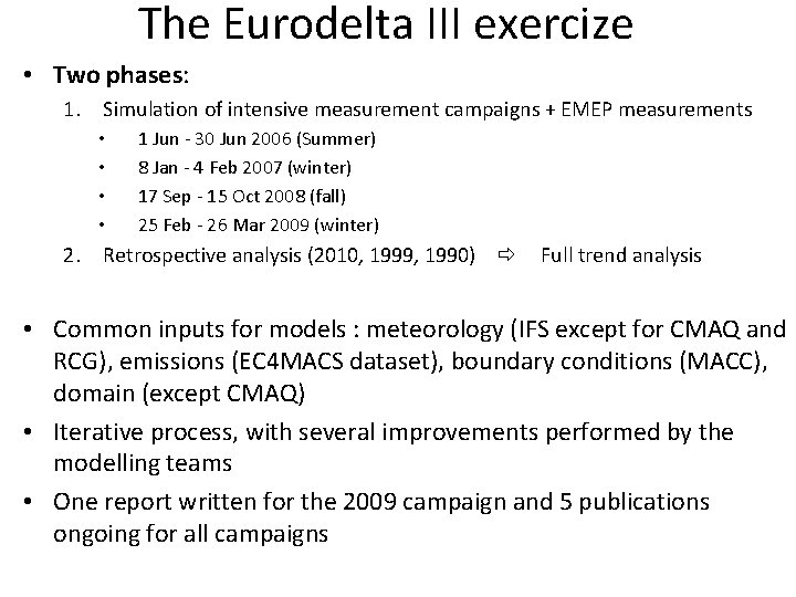 The Eurodelta III exercize • Two phases: 1. Simulation of intensive measurement campaigns +