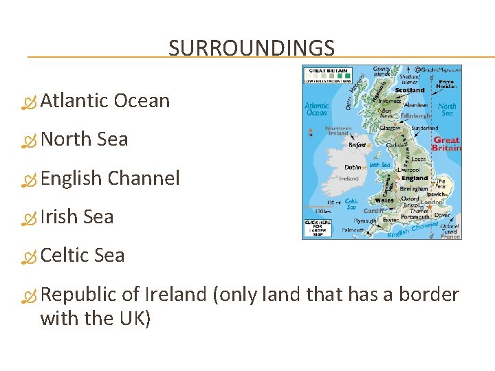 SURROUNDINGS Atlantic North Sea English Irish Ocean Channel Sea Celtic Sea Republic of Ireland