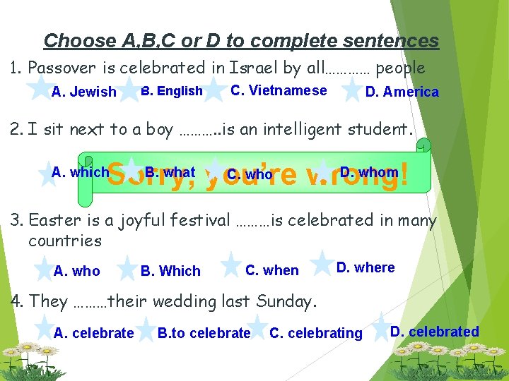 Choose A, B, C or D to complete sentences 1. Passover is celebrated in