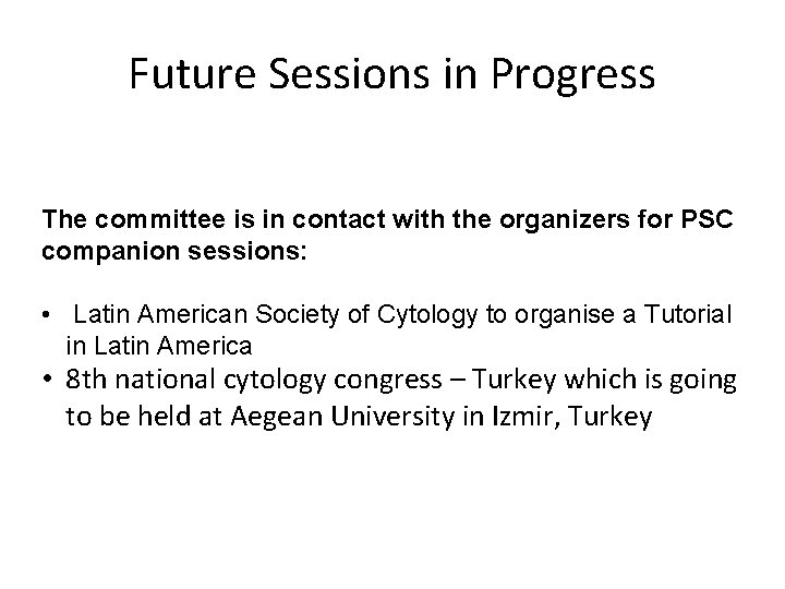 Future Sessions in Progress The committee is in contact with the organizers for PSC