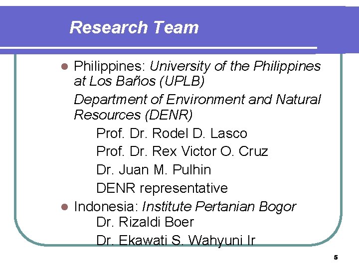 Research Team Philippines: University of the Philippines at Los Baños (UPLB) Department of Environment