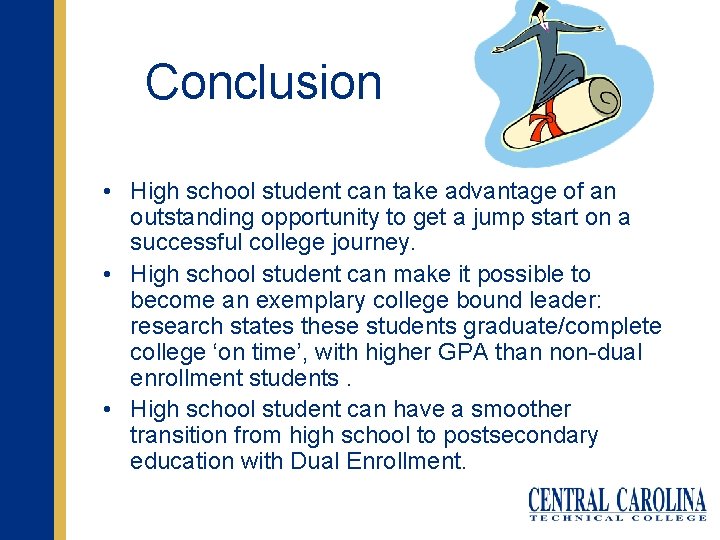 Conclusion • High school student can take advantage of an outstanding opportunity to get