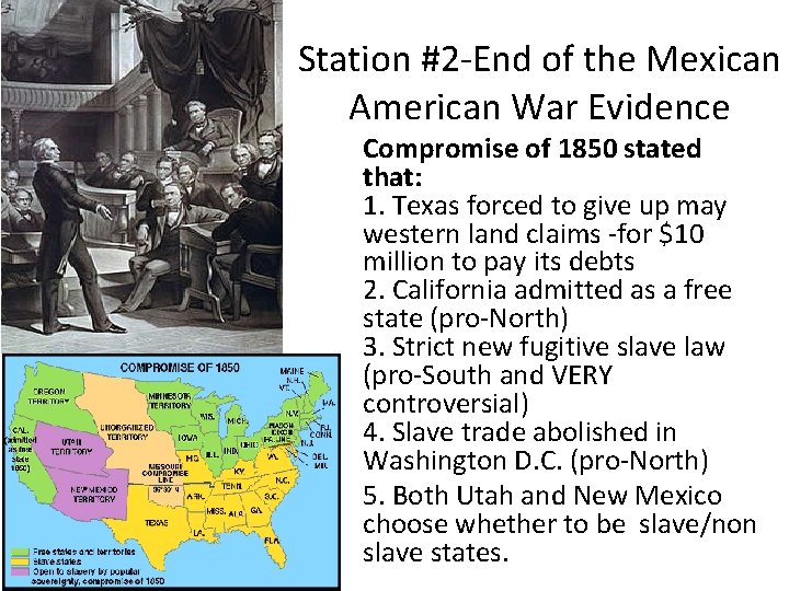 Station #2 -End of the Mexican American War Evidence Compromise of 1850 stated that: