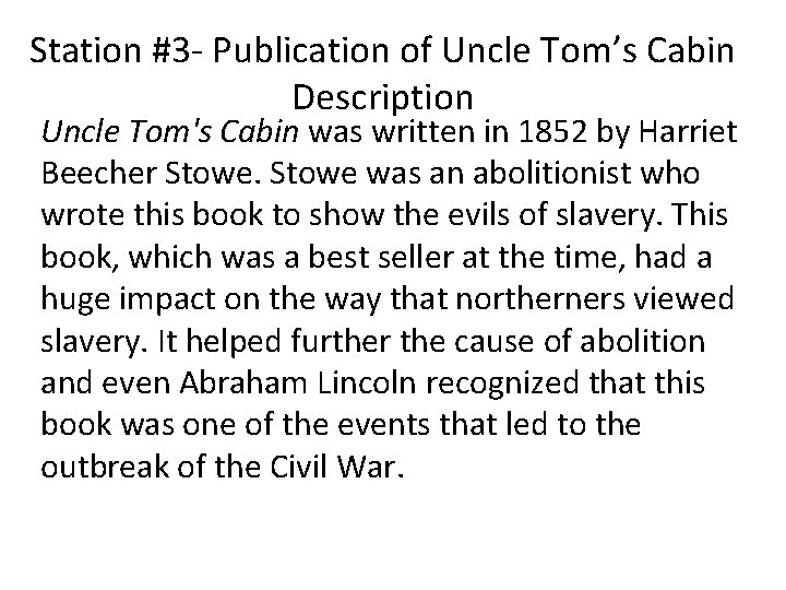 Station #3 - Publication of Uncle Tom’s Cabin Description Uncle Tom's Cabin was written