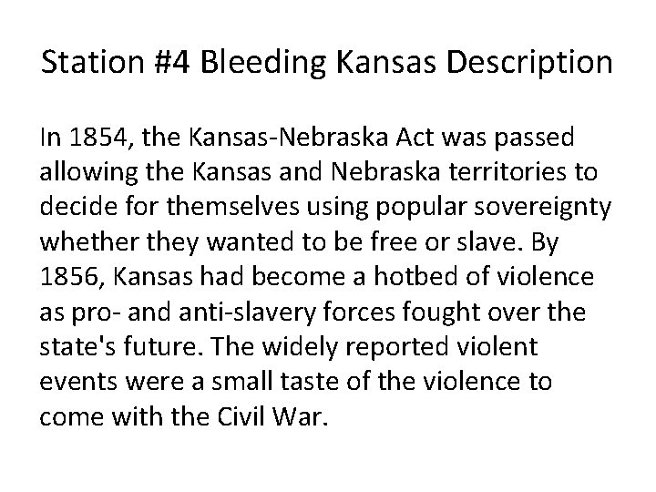 Station #4 Bleeding Kansas Description In 1854, the Kansas-Nebraska Act was passed allowing the