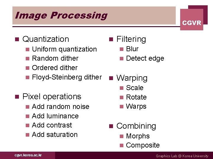 Image Processing n Quantization CGVR n Filtering n Blur Uniform quantization n Detect edge