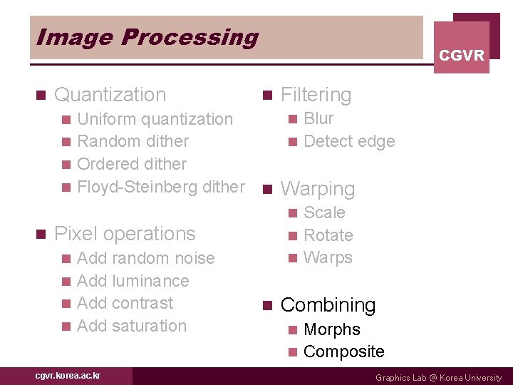 Image Processing n Quantization CGVR n Filtering n Blur Uniform quantization n Detect edge