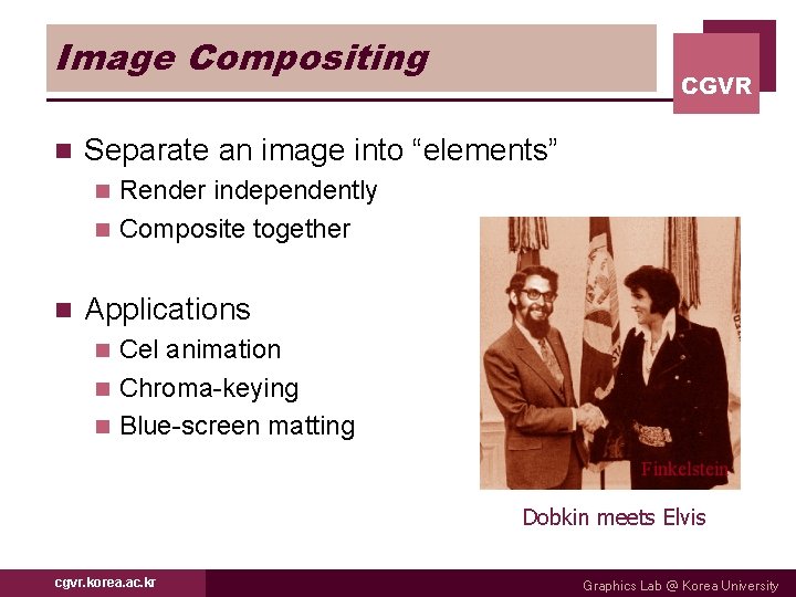 Image Compositing n CGVR Separate an image into “elements” Render independently n Composite together