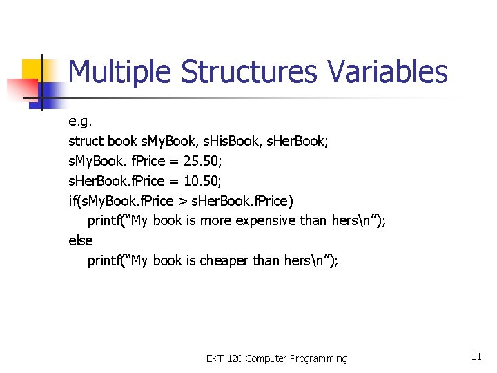 Multiple Structures Variables e. g. struct book s. My. Book, s. His. Book, s.