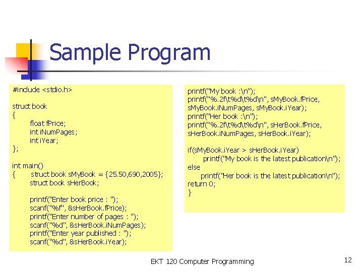 Sample Program #include <stdio. h> printf("My book : n"); printf("%. 2 ft%dn", s. My.