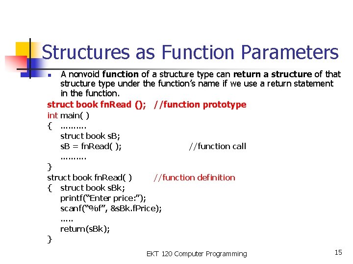 Structures as Function Parameters A nonvoid function of a structure type can return a