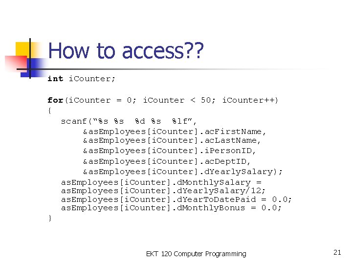 How to access? ? int i. Counter; for(i. Counter = 0; i. Counter <