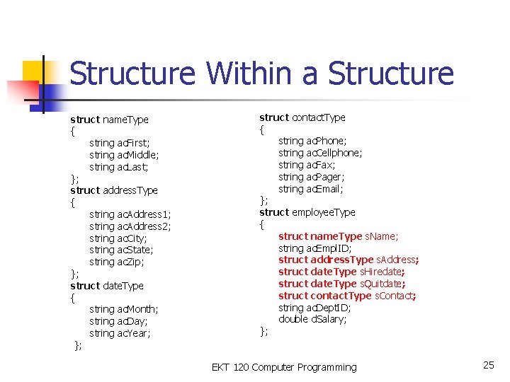 Structure Within a Structure struct name. Type { string ac. First; string ac. Middle;