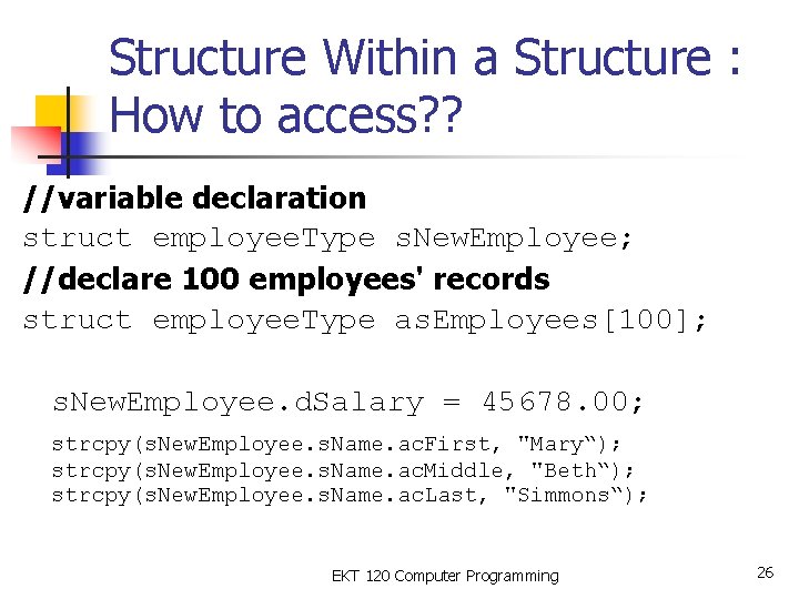 Structure Within a Structure : How to access? ? //variable declaration struct employee. Type