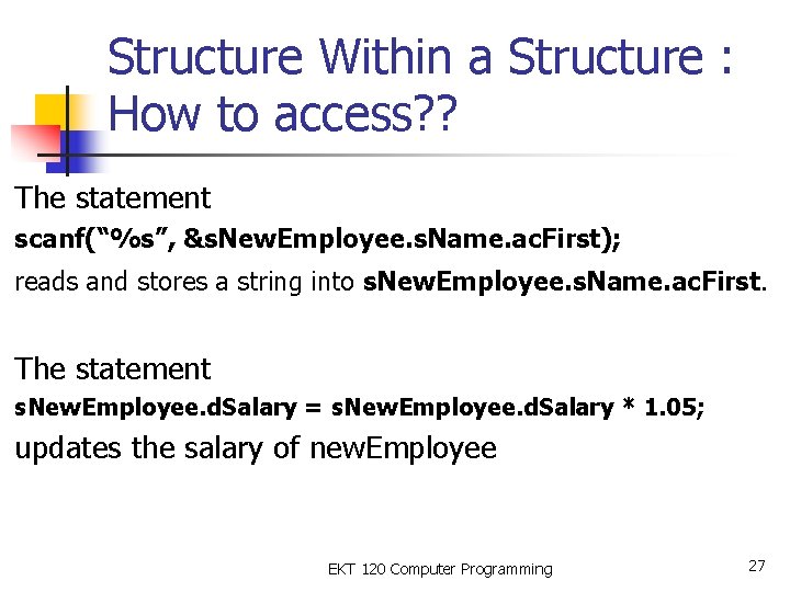 Structure Within a Structure : How to access? ? The statement scanf(“%s”, &s. New.