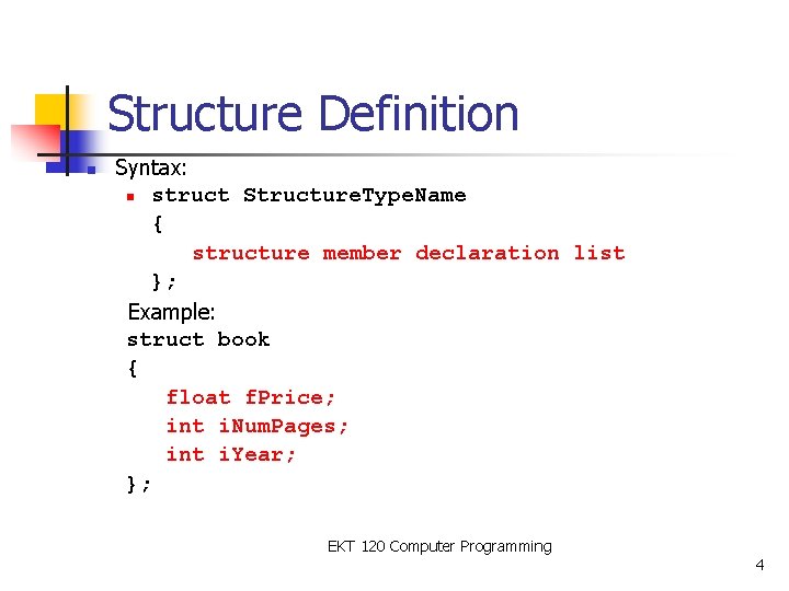 Structure Definition n Syntax: n struct Structure. Type. Name { structure member declaration list