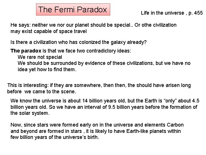 The Fermi Paradox Life in the universe , p. 455 He says: neither we