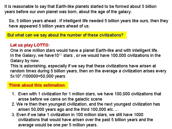 It is reasonable to say that Earth-like planets started to be formed about 5
