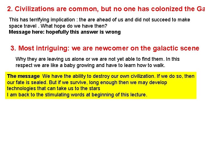 2. Civilizations are common, but no one has colonized the Ga This has terrifying