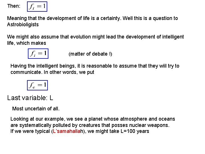 Then: Meaning that the development of life is a certainty. Well this is a