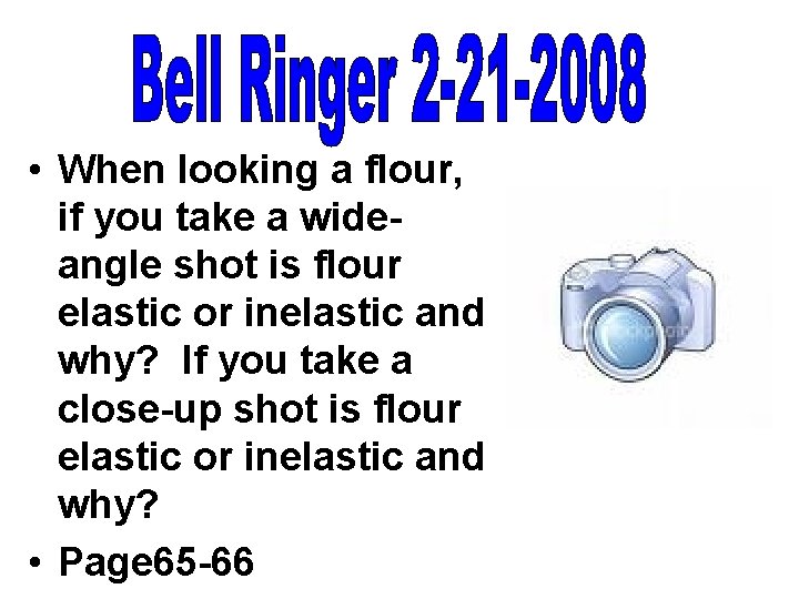  • When looking a flour, if you take a wideangle shot is flour