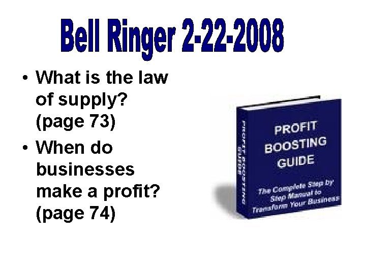  • What is the law of supply? (page 73) • When do businesses