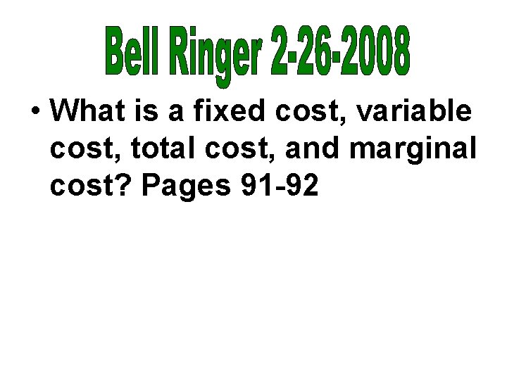  • What is a fixed cost, variable cost, total cost, and marginal cost?