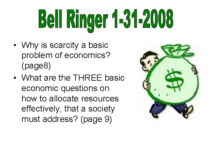  • Why is scarcity a basic problem of economics? (page 8) • What