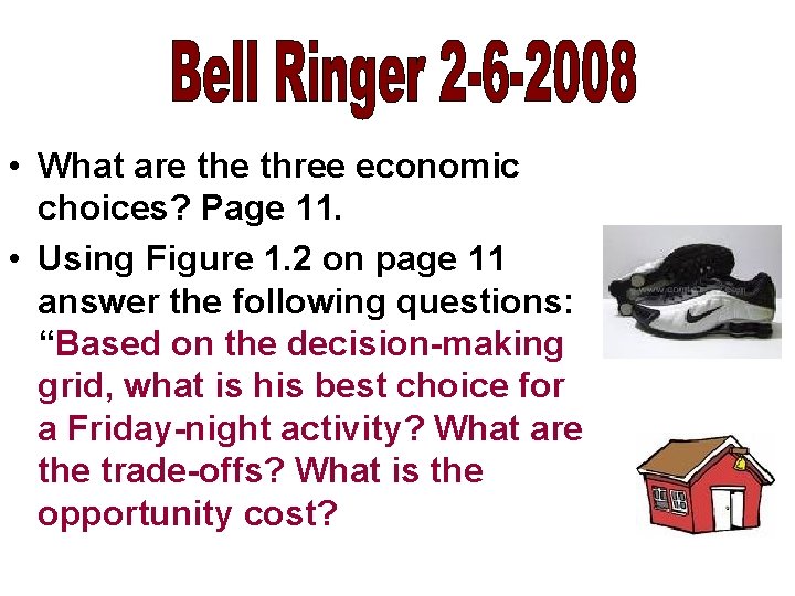  • What are three economic choices? Page 11. • Using Figure 1. 2
