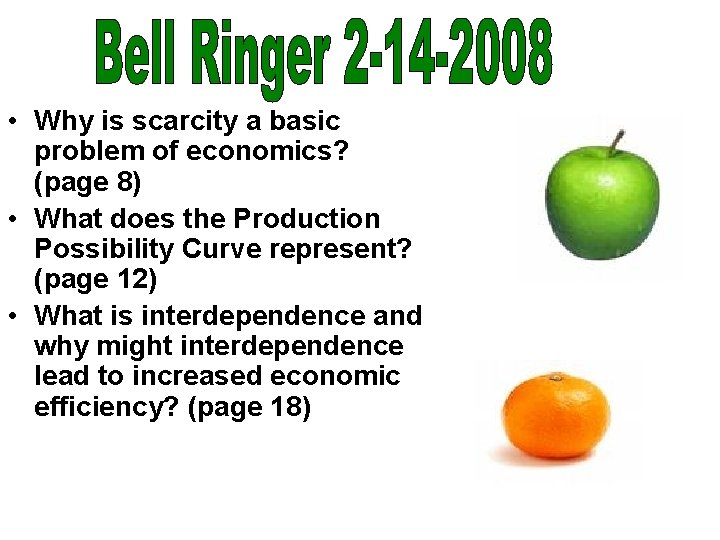  • Why is scarcity a basic problem of economics? (page 8) • What