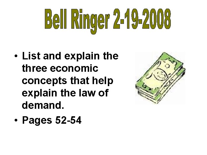  • List and explain the three economic concepts that help explain the law