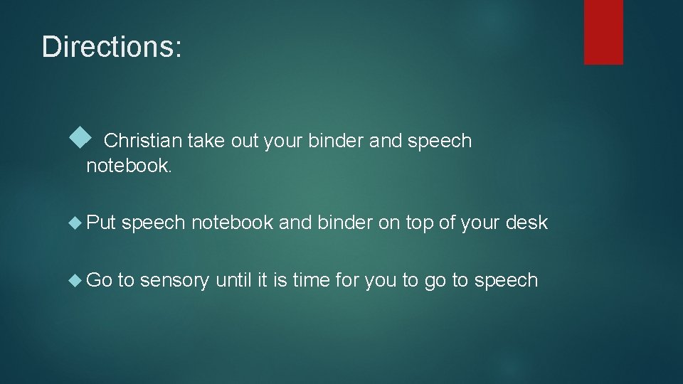 Directions: Christian take out your binder and speech notebook. Put speech notebook and binder