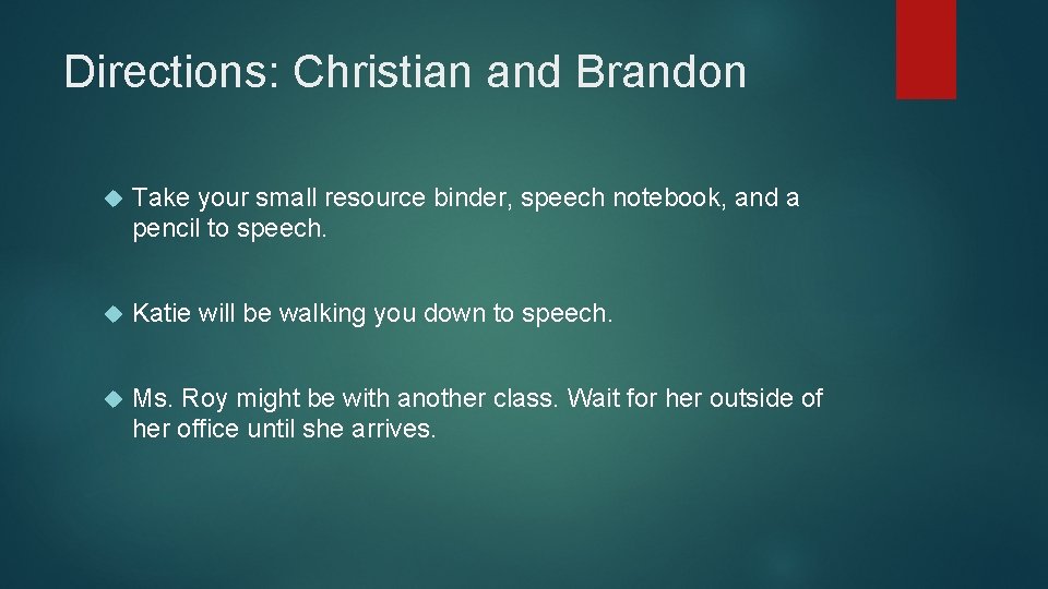 Directions: Christian and Brandon Take your small resource binder, speech notebook, and a pencil