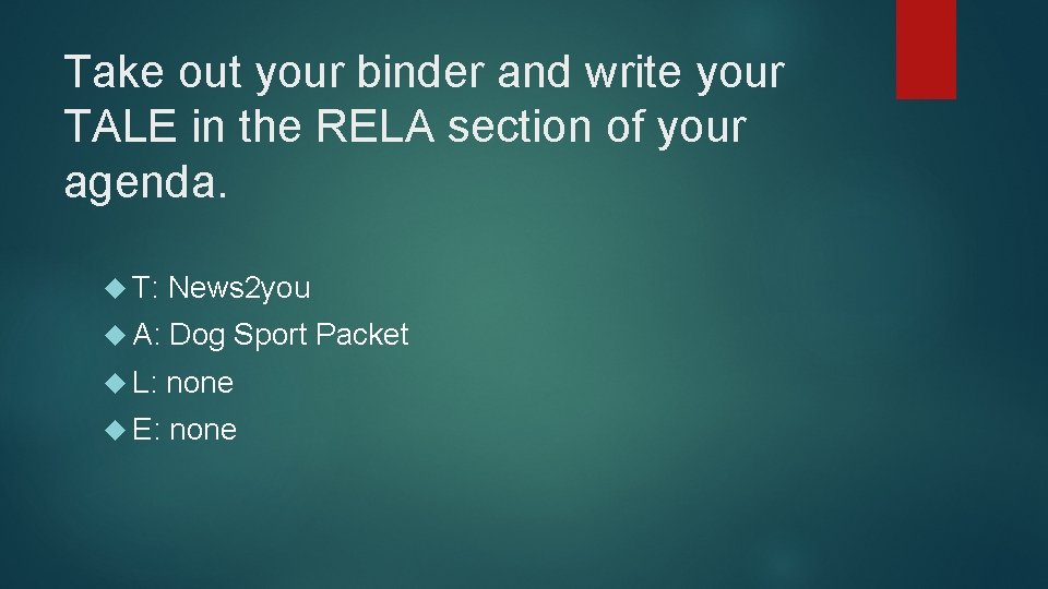 Take out your binder and write your TALE in the RELA section of your