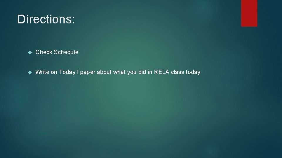 Directions: Check Schedule Write on Today I paper about what you did in RELA