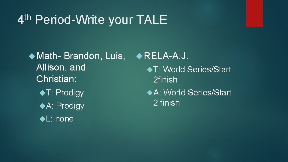 th 4 Period-Write your TALE Math- Brandon, Luis, Allison, and Christian: T: Prodigy A: