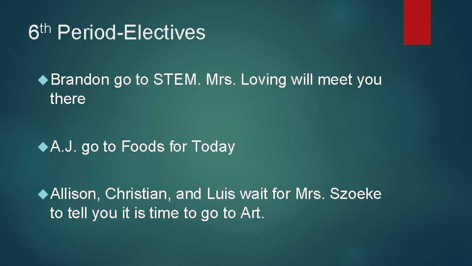 th 6 Period-Electives Brandon go to STEM. Mrs. Loving will meet you there A.