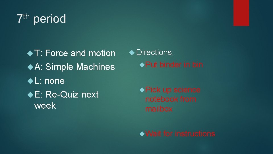 th 7 period T: Force and motion A: Simple Machines L: none E: Re-Quiz