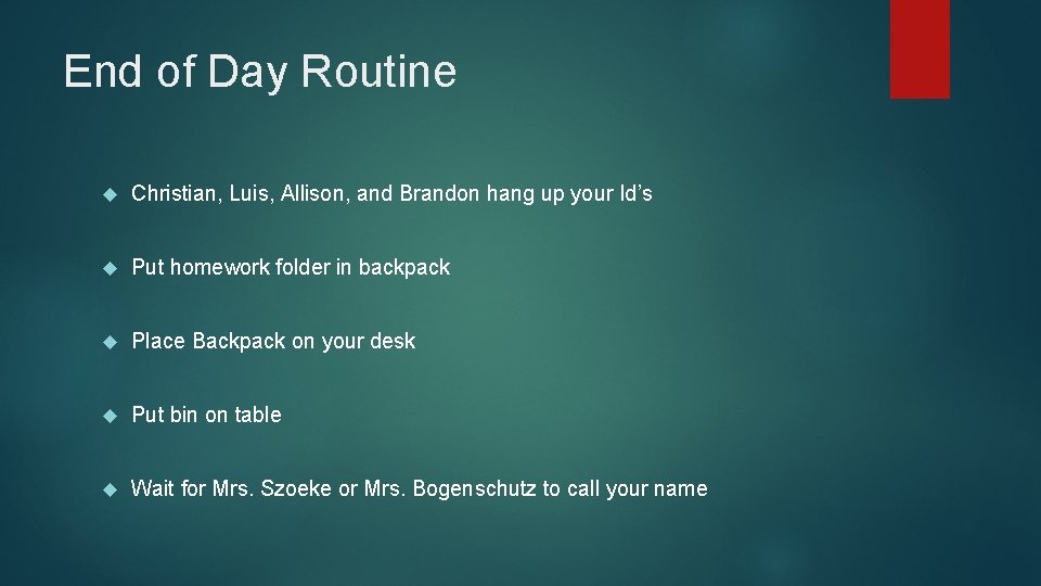 End of Day Routine Christian, Luis, Allison, and Brandon hang up your Id’s Put