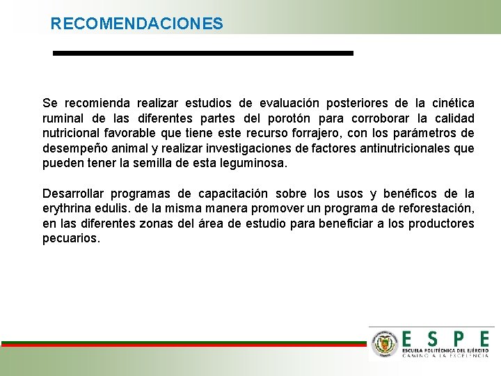 RECOMENDACIONES Se recomienda realizar estudios de evaluación posteriores de la cinética ruminal de las RECOMENDACIONES Se recomienda realizar estudios de evaluación posteriores de la cinética ruminal de las
