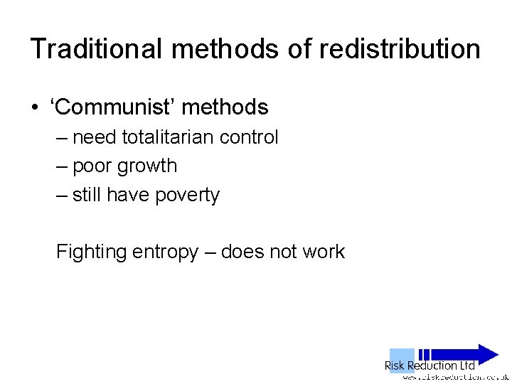 Traditional methods of redistribution • ‘Communist’ methods – need totalitarian control – poor growth