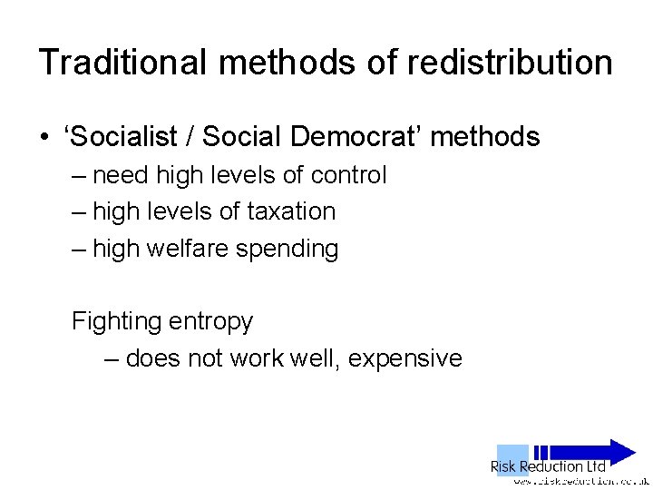 Traditional methods of redistribution • ‘Socialist / Social Democrat’ methods – need high levels