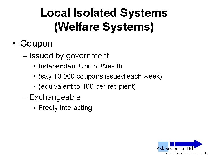 Local Isolated Systems (Welfare Systems) • Coupon – Issued by government • Independent Unit