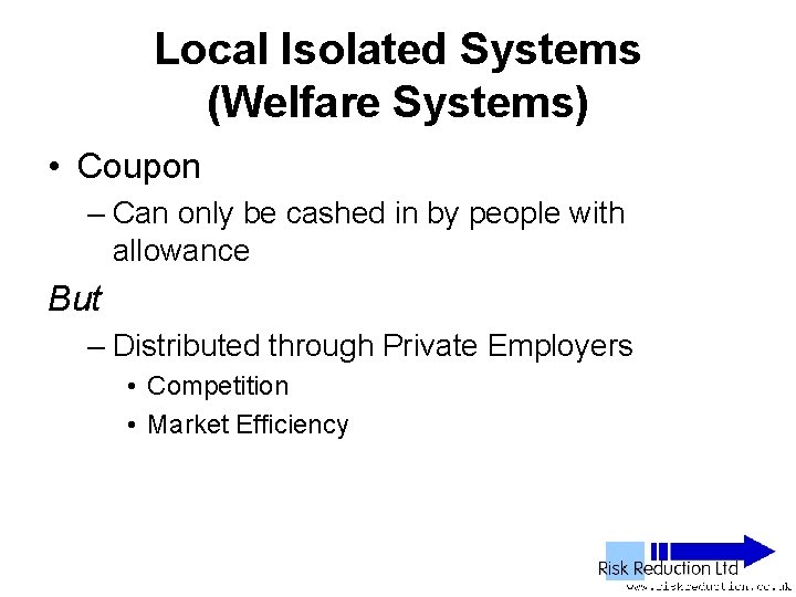 Local Isolated Systems (Welfare Systems) • Coupon – Can only be cashed in by