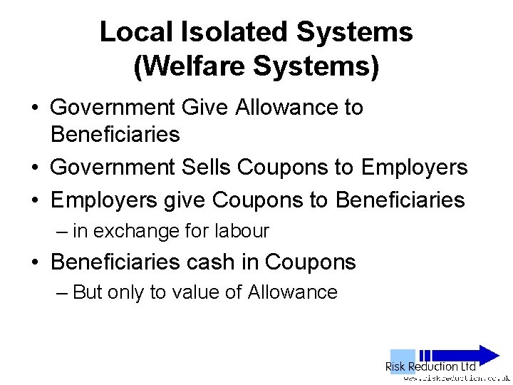 Local Isolated Systems (Welfare Systems) • Government Give Allowance to Beneficiaries • Government Sells