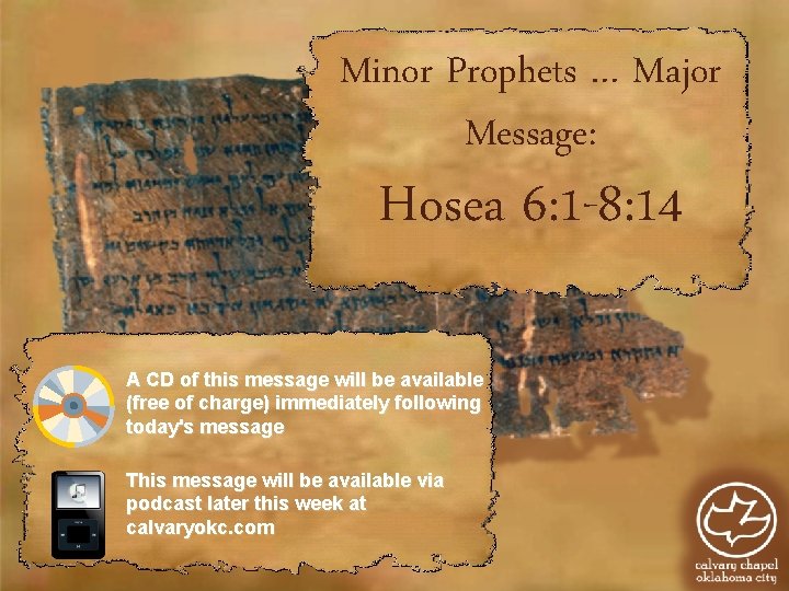 Minor Prophets … Major Message: Hosea 6: 1 -8: 14 A CD of this