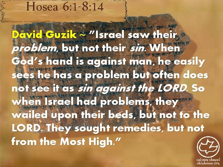 Hosea 6: 1 -8: 14 David Guzik ~ ”Israel saw their problem, but not