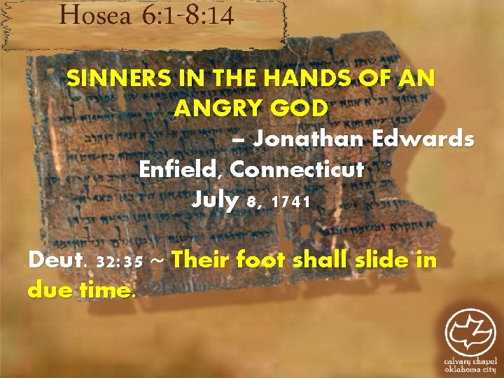 Hosea 6: 1 -8: 14 SINNERS IN THE HANDS OF AN ANGRY GOD –