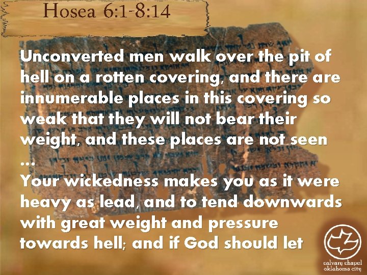 Hosea 6: 1 -8: 14 Unconverted men walk over the pit of hell on