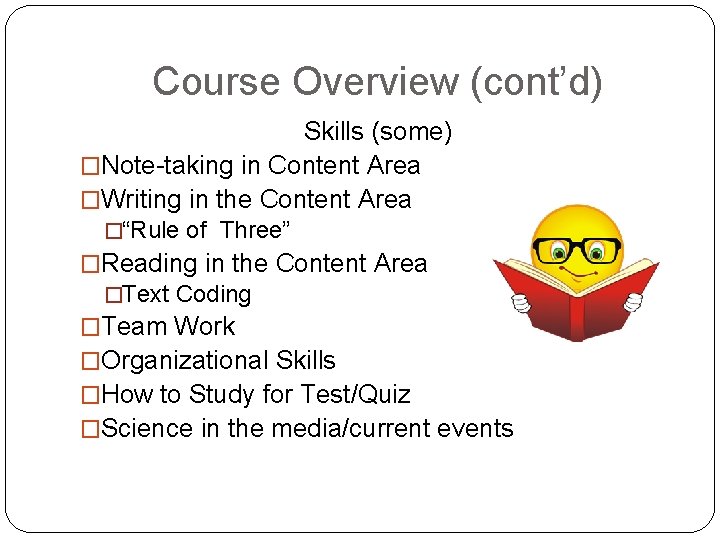 Course Overview (cont’d) Skills (some) �Note-taking in Content Area �Writing in the Content Area